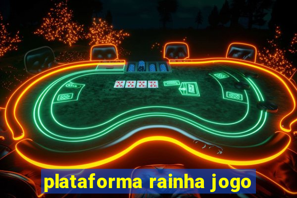 plataforma rainha jogo